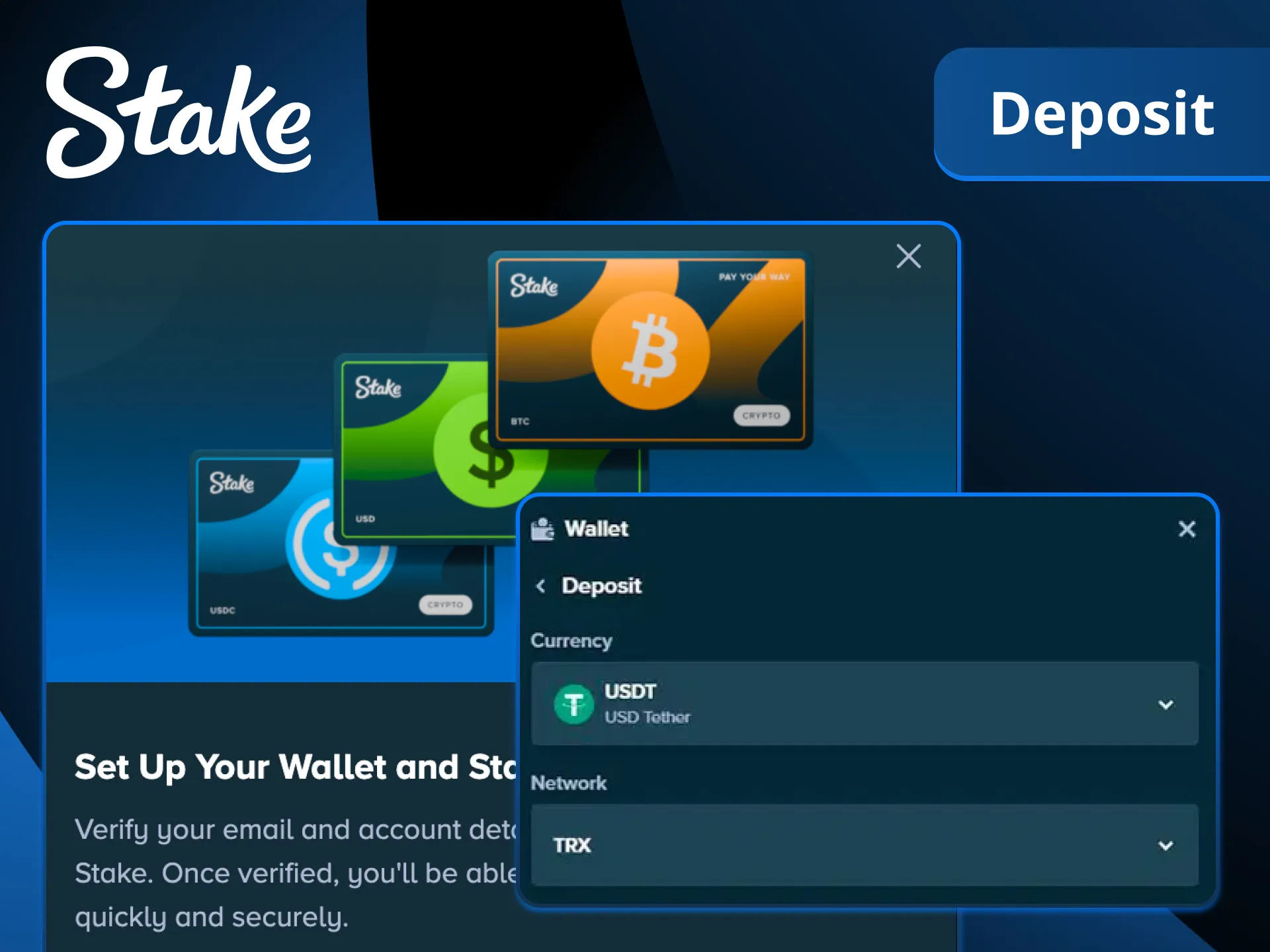 Start playing with instant Stake deposits.